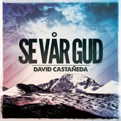 David Castañeda – Se vår Gud